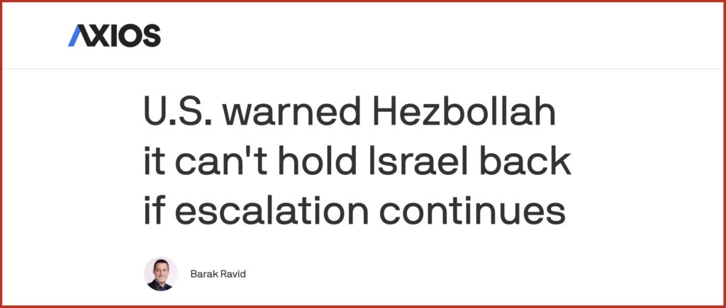 U.S. warned Hezbollah it can't hold Israel back if escalation continues