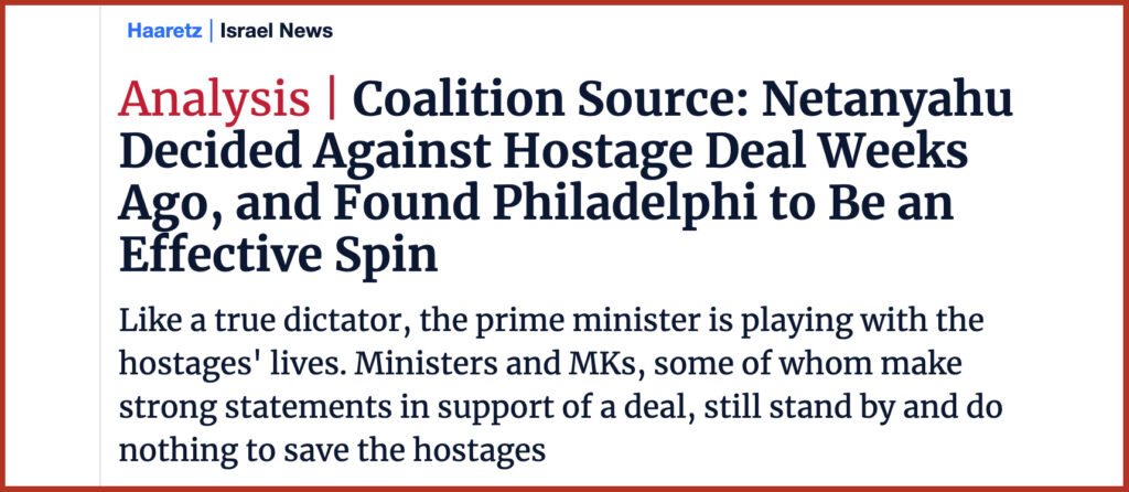 Coalition Source: Netanyahu Decided Against Hostage Deal Weeks Ago, and Found Philadelphi to Be an Effective Spin