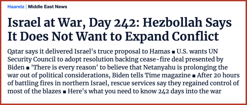 Israel at War, Day 242: Hezbollah Says It Does Not Want to Expand Conflict