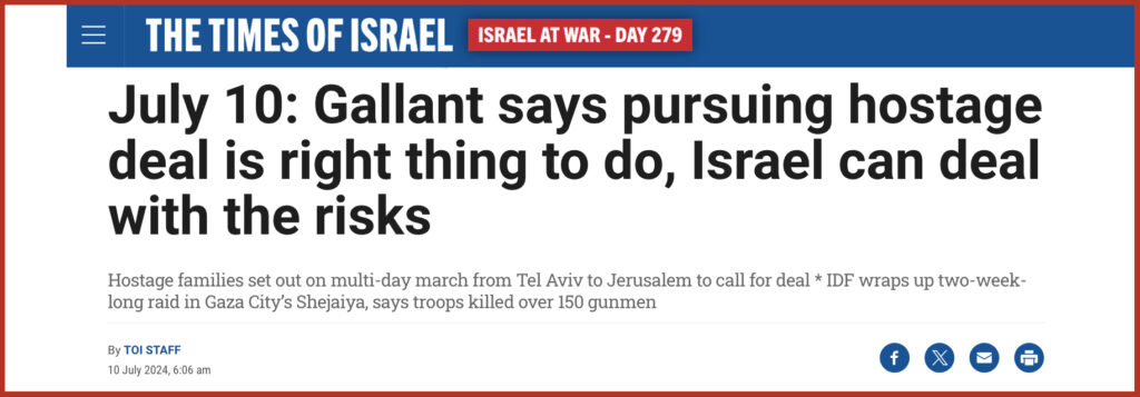 July 10: Gallant says pursuing hostage deal is right thing to do, Israel can deal with the risks