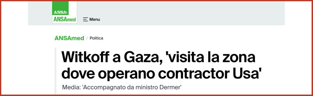  Politica Witkoff a Gaza, 'visita la zona dove operano contractor Usa