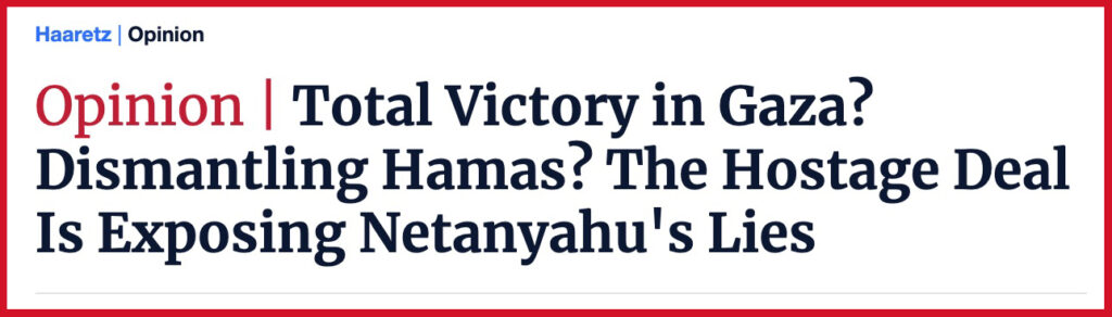 Total Victory in Gaza? Dismantling Hamas? The Hostage Deal Is Exposing Netanyahu's Lies