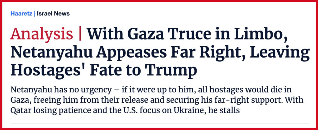 With Gaza Truce in Limbo, Netanyahu Appeases Far Right, Leaving Hostages' Fate to Trump