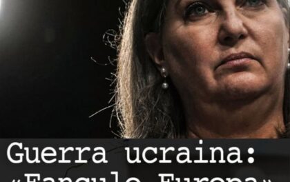 Un precedente articolo sul ruolo nelle vicende ucraine di Victoria Nuland. Guerra ucraina: «Fanculo Europa»