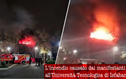 L’incendio causato dai manifestanti all’Università Tecnologica di Isfahan. Iran: i manifestanti attaccano il laboratorio di ricerca sui droni